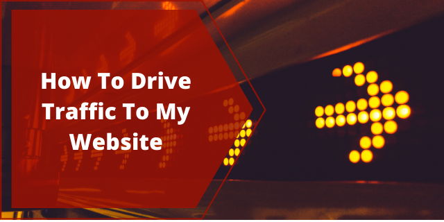 How To Drive Traffic To My Website