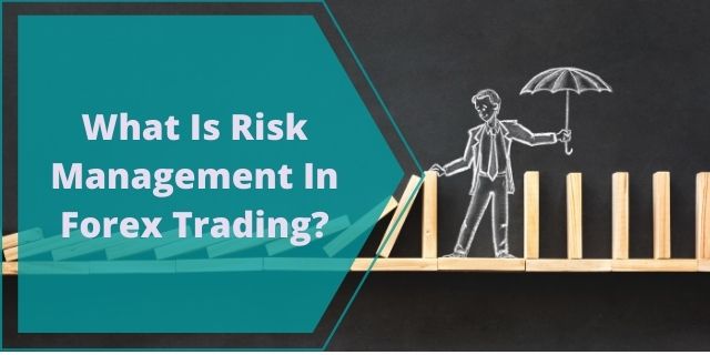 What IS Risk Management In Forex Trading