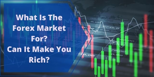 What Is The Forex Market For