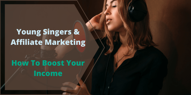 Young Singers And Affiliate Marketing